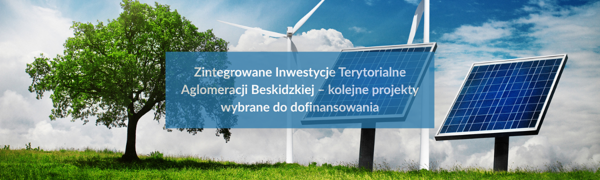 Zintegrowane Inwestycje Terytorialne Aglomeracji Beskidzkiej – kolejne projekty wybrane do dofinansowania